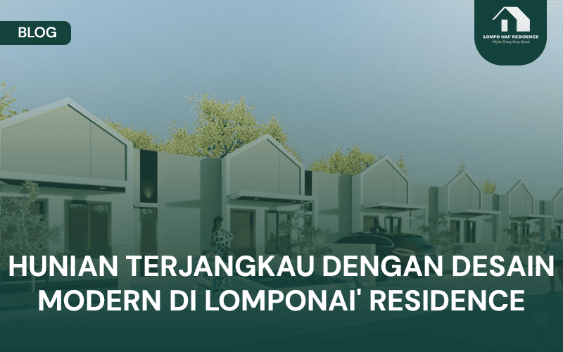 BLOG Hunian Terjangkau dengan Desain Modern di Lomponai' Residence