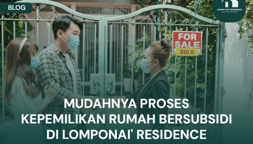 BLOG Mudahnya Proses Kepemilikan Rumah Bersubsidi di Lomponai' Residence